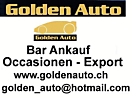 Golden Auto Ankauf schweizweit - Riedgrabenstrasse - 8153 Rümlang - Tel. 076 / 435 90 70 - golden_auto@hotmail.com