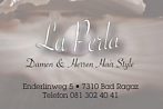 La Perla, Damen & Herren Hair Style - Enderlinweg 5 - 7310 Bad Ragaz - Tel. 081 302 40 41 - willi_scarlino@hotmail.com