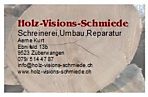 Holz-Visions-Schmiede - Ebnifeld 13b - 9523 Züberwangen - Tel. 079/ 514 47 87 - info@holz-visions-schmiede.ch