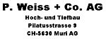 P. Weiss + Co AG Hoch- und Tiefbau - Pilatusstrasse  9 - 5630 Muri - Tel. 056 664 35 01 - weiss@weiss-bau.ch