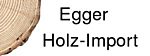 Egger Holz Import - Gatina 19 - 9478 Azmoos - Tel. 071 511 22 51 - info@holz-import.ch