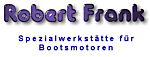 Robert Frank & Co. Spezialwerkstätte für Bootsmotoren - Mühlerain 19 - 8712 Stäfa - Tel. 044 926 47 60 - info@bootsmotoren-frank.ch