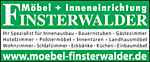 Möbel + Inneneinrichtung - Neureuther Strasse 3 - 8366 D-Waakirchen - Tel. 0049(0)8021/7061 - josef.finsterwalder@t-online.de