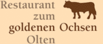 Restaurant zum goldenen Ochsen P. und J. Oesch - Ringstrasse 23 - 4600 Olten - Tel. 062 212 19 35 - ochsen@olten.ch