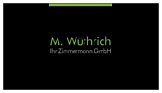 M. Wüthrich Ihr Zimmermann GmbH